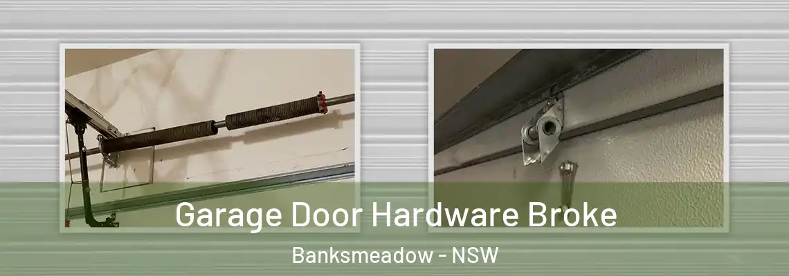 Garage Door Hardware Broke Banksmeadow - NSW