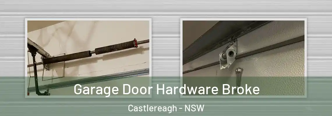 Garage Door Hardware Broke Castlereagh - NSW
