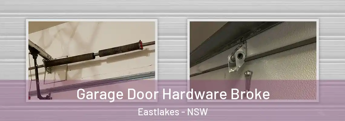 Garage Door Hardware Broke Eastlakes - NSW