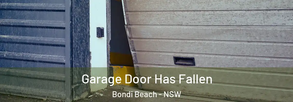 Garage Door Has Fallen Bondi Beach - NSW