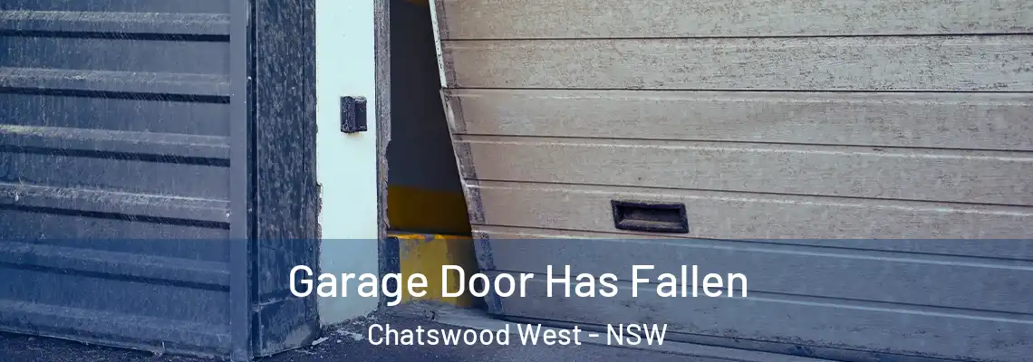 Garage Door Has Fallen Chatswood West - NSW