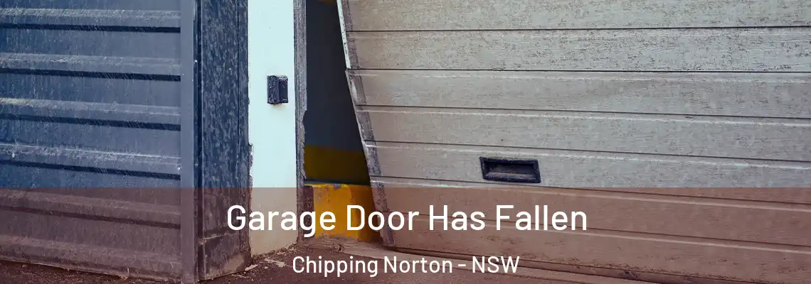 Garage Door Has Fallen Chipping Norton - NSW