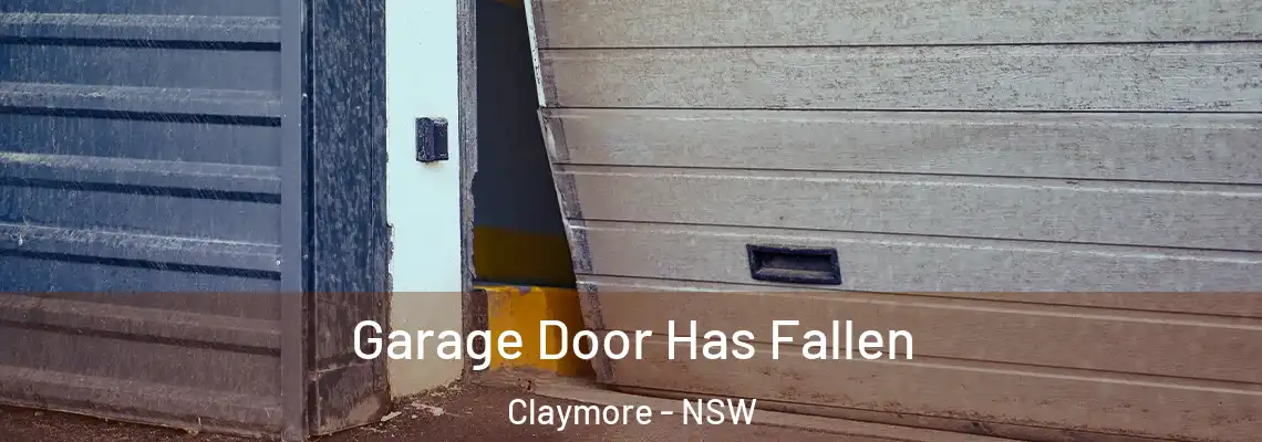Garage Door Has Fallen Claymore - NSW