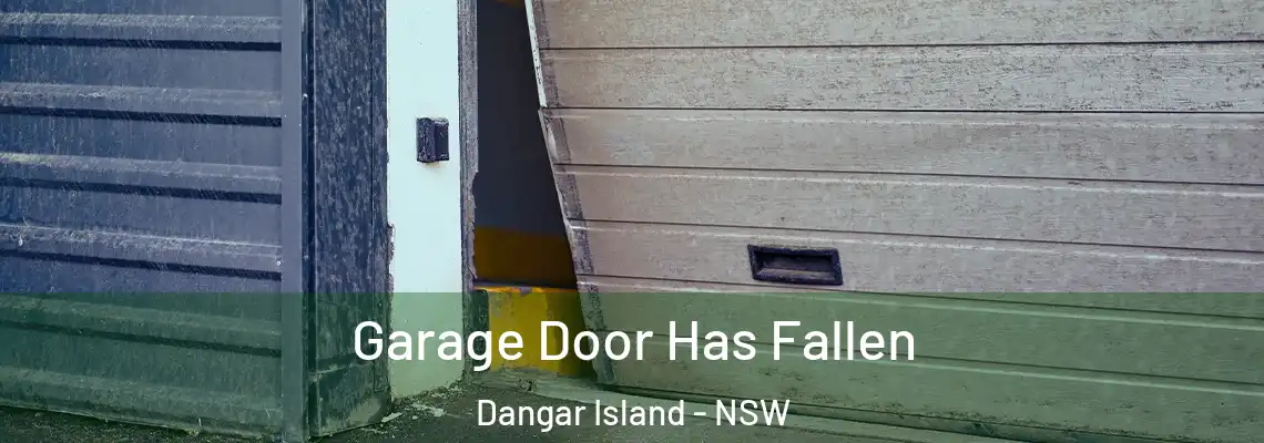Garage Door Has Fallen Dangar Island - NSW