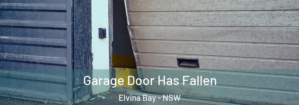 Garage Door Has Fallen Elvina Bay - NSW
