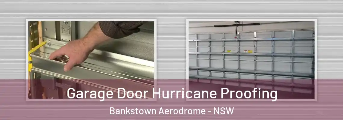 Garage Door Hurricane Proofing Bankstown Aerodrome - NSW