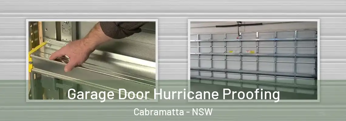 Garage Door Hurricane Proofing Cabramatta - NSW