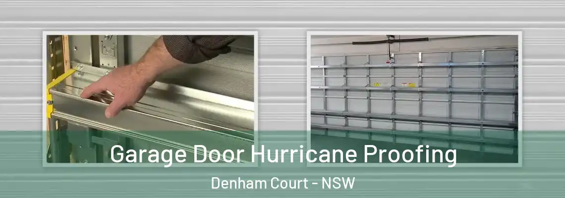 Garage Door Hurricane Proofing Denham Court - NSW