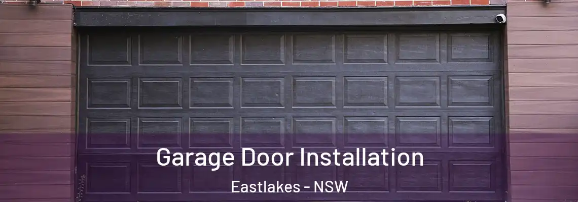 Garage Door Installation Eastlakes - NSW