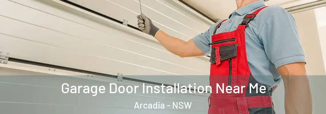 Garage Door Installation Near Me Arcadia - NSW