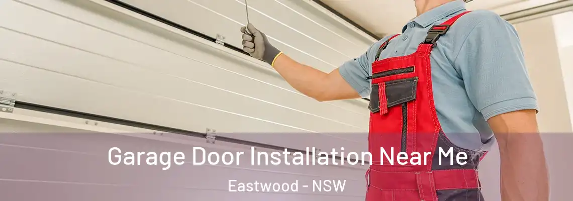 Garage Door Installation Near Me Eastwood - NSW
