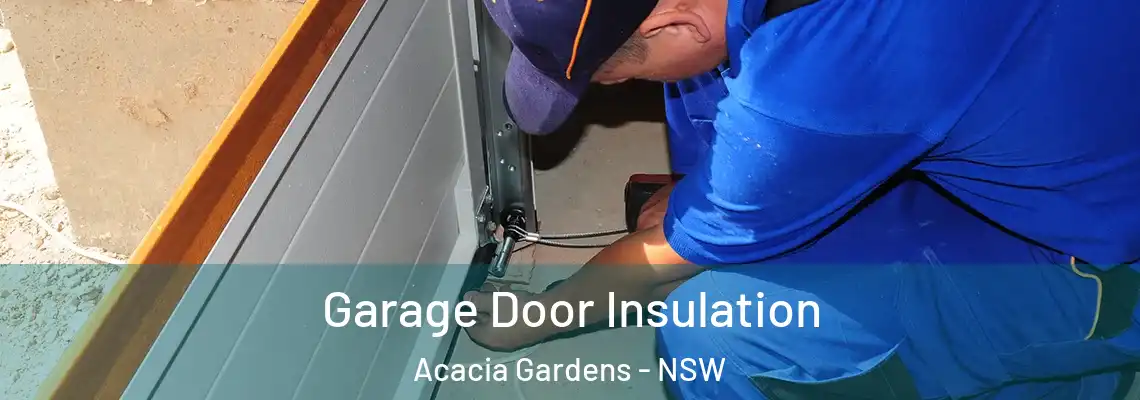 Garage Door Insulation Acacia Gardens - NSW