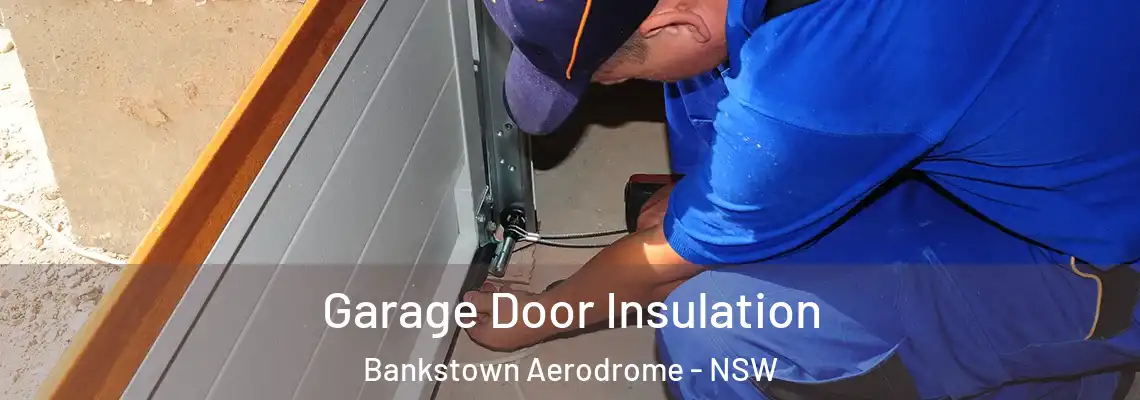  Garage Door Insulation Bankstown Aerodrome - NSW