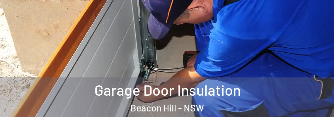 Garage Door Insulation Beacon Hill - NSW