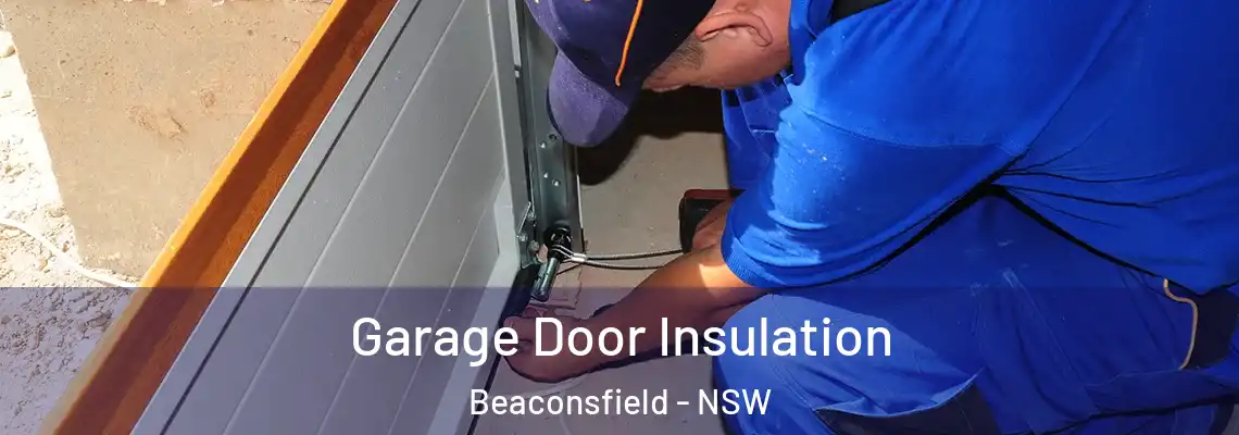 Garage Door Insulation Beaconsfield - NSW