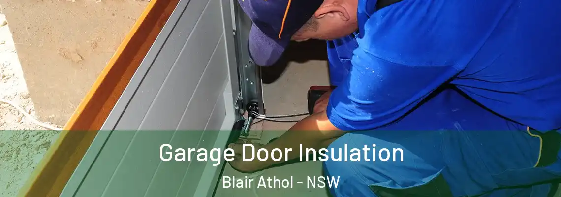 Garage Door Insulation Blair Athol - NSW