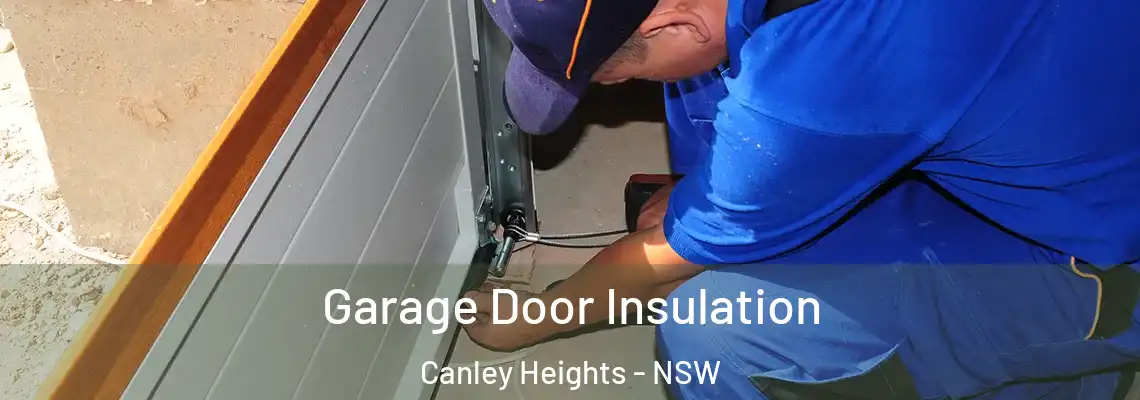 Garage Door Insulation Canley Heights - NSW