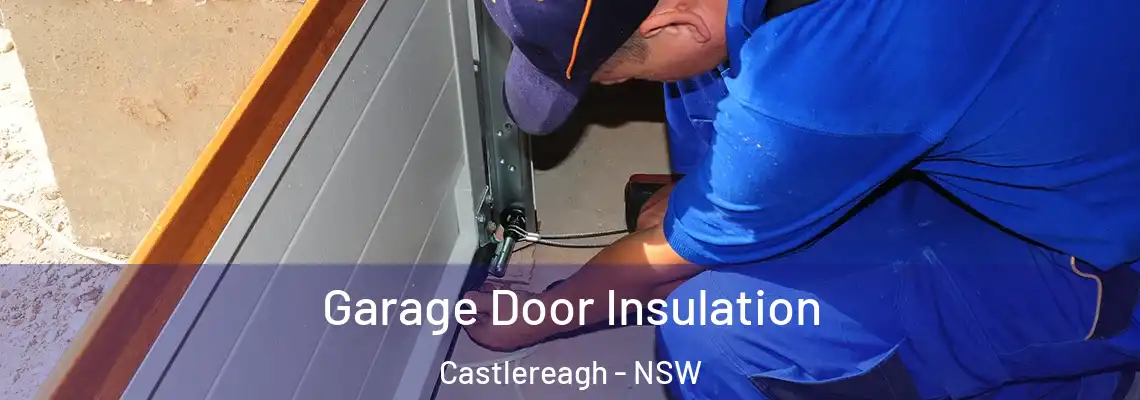 Garage Door Insulation Castlereagh - NSW