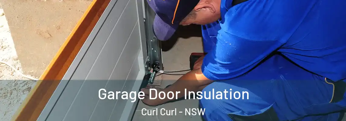 Garage Door Insulation Curl Curl - NSW