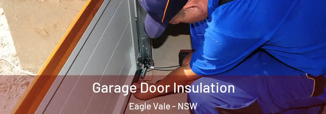  Garage Door Insulation Eagle Vale - NSW