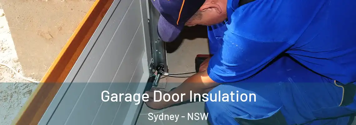 Garage Door Insulation Sydney - NSW