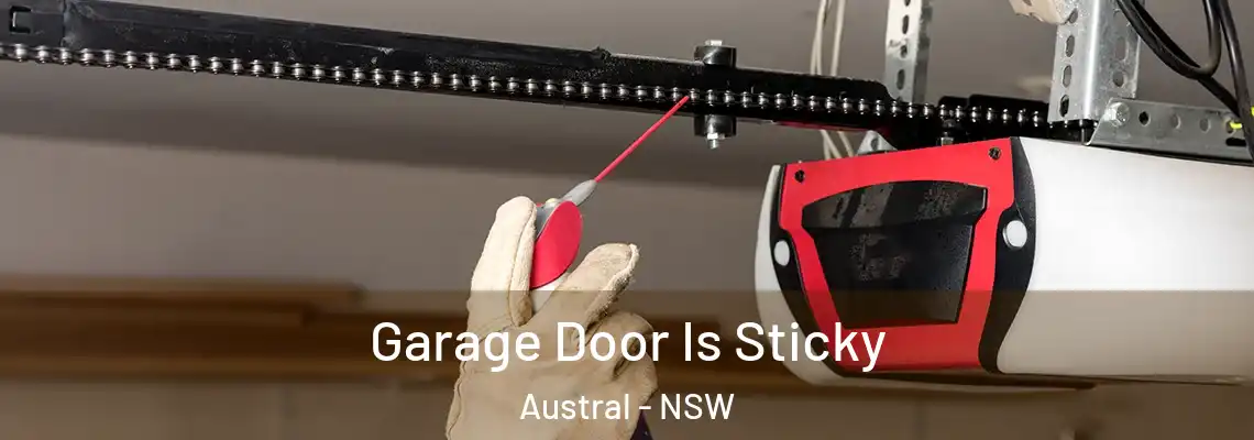 Garage Door Is Sticky Austral - NSW