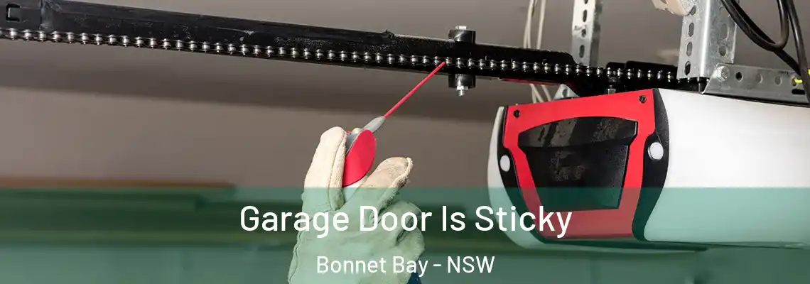Garage Door Is Sticky Bonnet Bay - NSW