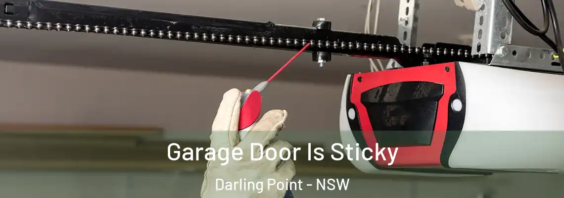 Garage Door Is Sticky Darling Point - NSW