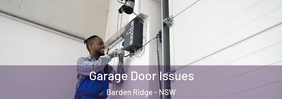 Garage Door Issues Barden Ridge - NSW