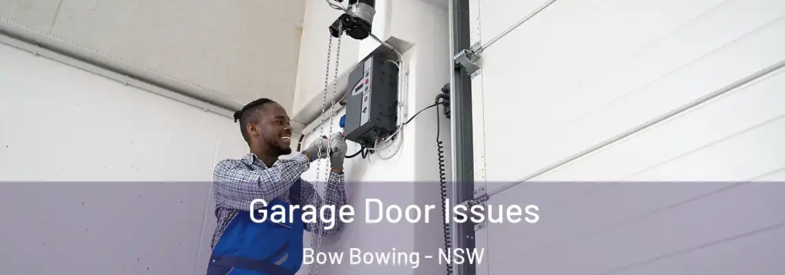 Garage Door Issues Bow Bowing - NSW