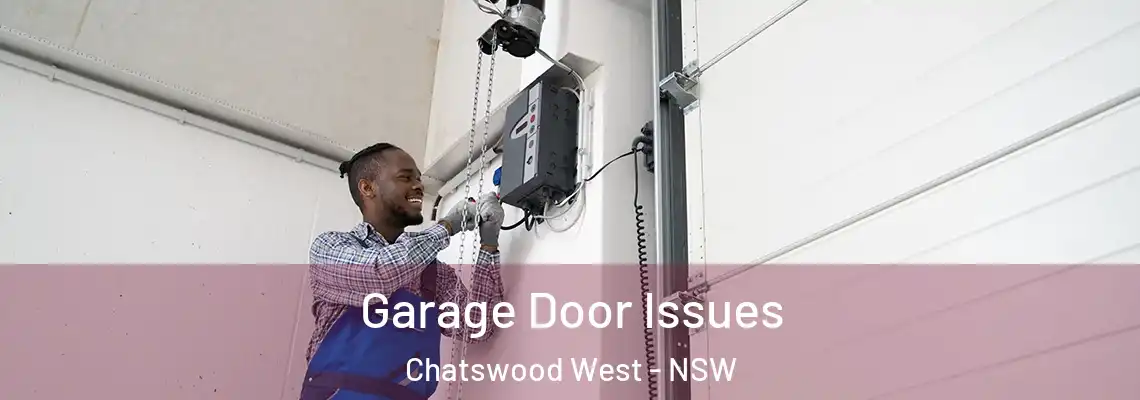 Garage Door Issues Chatswood West - NSW