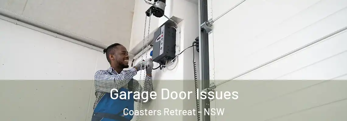 Garage Door Issues Coasters Retreat - NSW