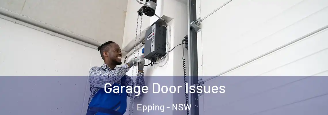 Garage Door Issues Epping - NSW