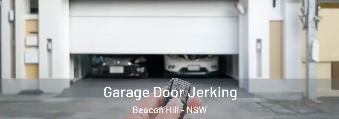 Garage Door Jerking Beacon Hill - NSW