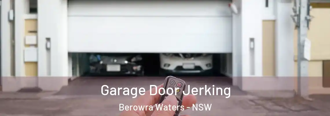 Garage Door Jerking Berowra Waters - NSW