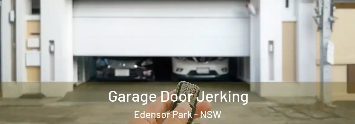 Garage Door Jerking Edensor Park - NSW