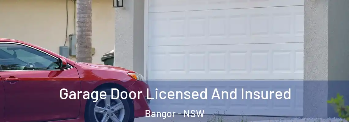 Garage Door Licensed And Insured Bangor - NSW