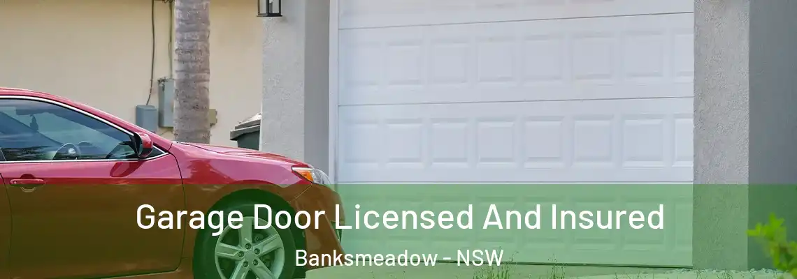 Garage Door Licensed And Insured Banksmeadow - NSW