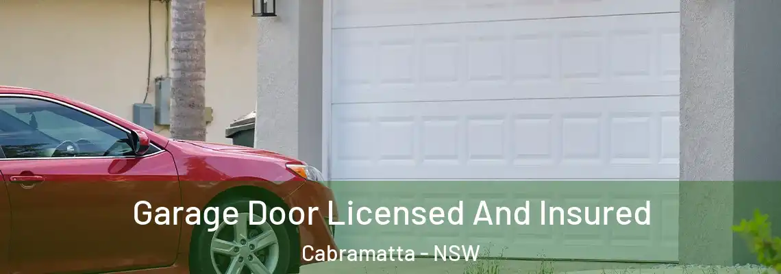 Garage Door Licensed And Insured Cabramatta - NSW