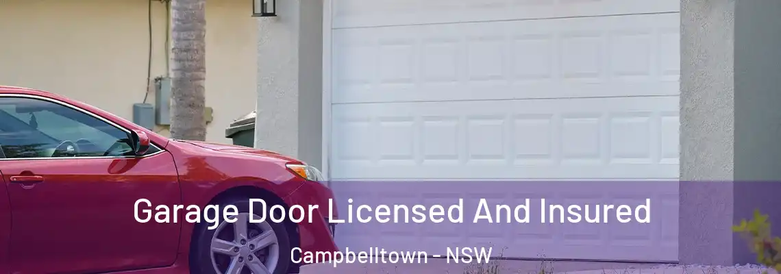 Garage Door Licensed And Insured Campbelltown - NSW
