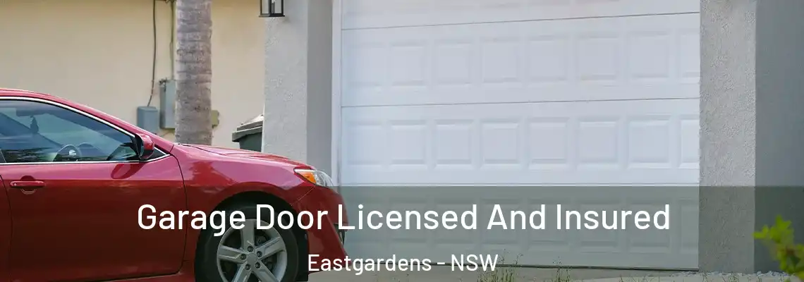 Garage Door Licensed And Insured Eastgardens - NSW