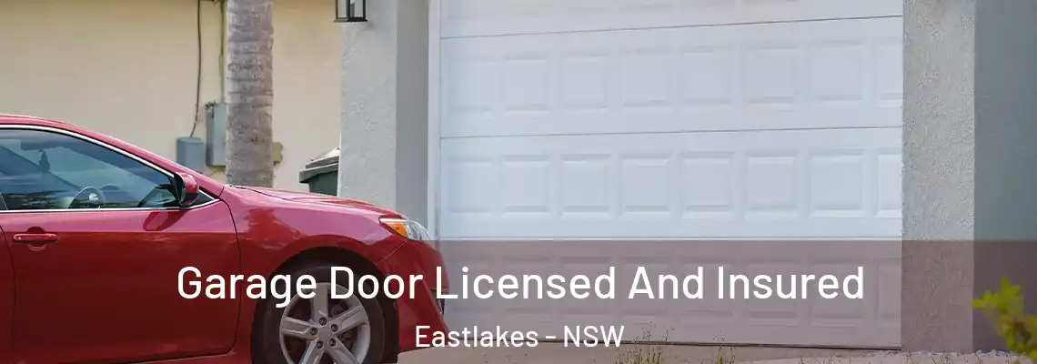 Garage Door Licensed And Insured Eastlakes - NSW