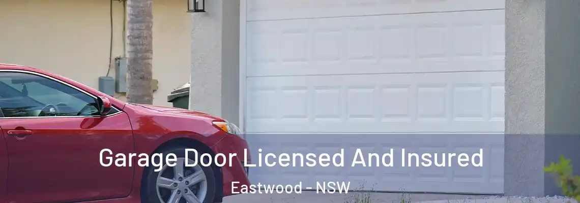 Garage Door Licensed And Insured Eastwood - NSW