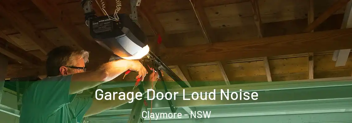 Garage Door Loud Noise Claymore - NSW