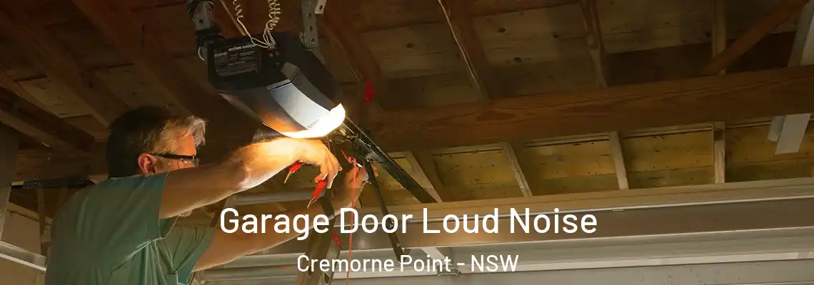 Garage Door Loud Noise Cremorne Point - NSW