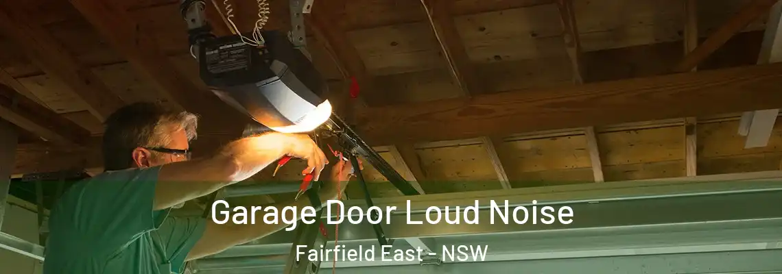 Garage Door Loud Noise Fairfield East - NSW