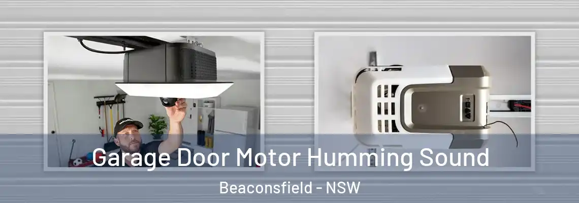 Garage Door Motor Humming Sound Beaconsfield - NSW