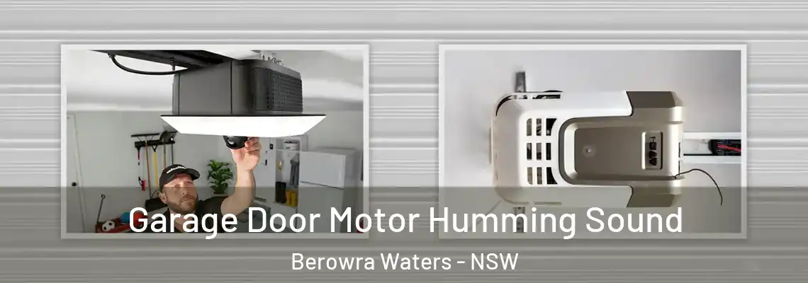 Garage Door Motor Humming Sound Berowra Waters - NSW