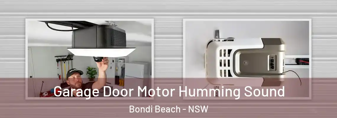 Garage Door Motor Humming Sound Bondi Beach - NSW