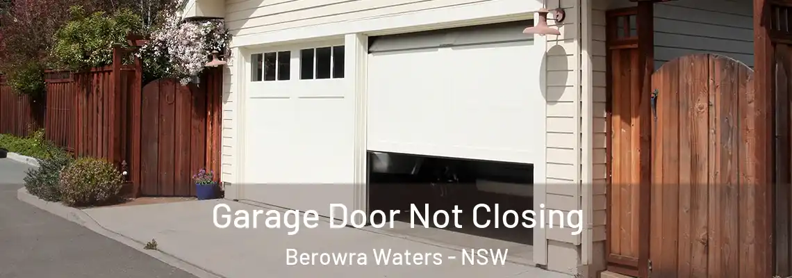 Garage Door Not Closing Berowra Waters - NSW